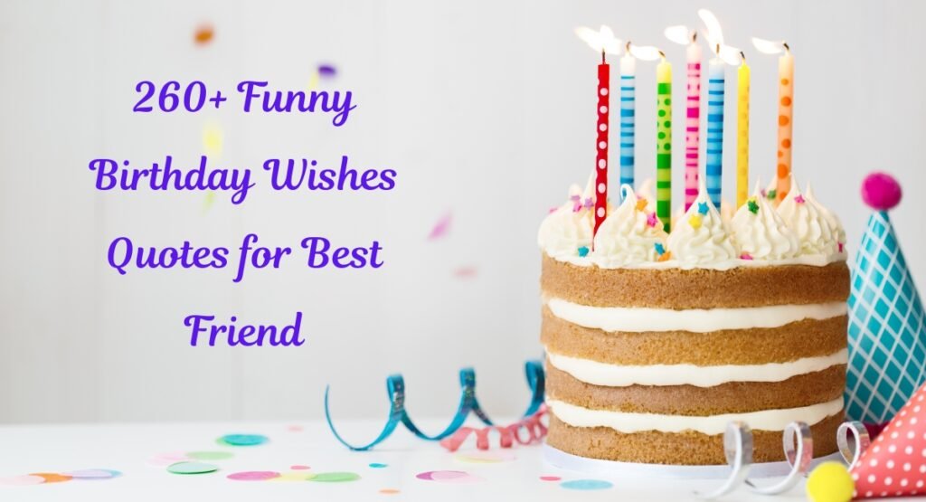 260+ Funny Birthday Wishes Quotes for Best Friend