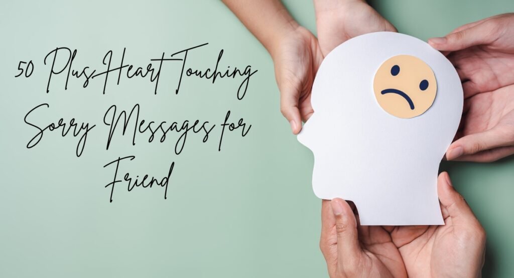 50 Plus Heart Touching Sorry Messages for Friend