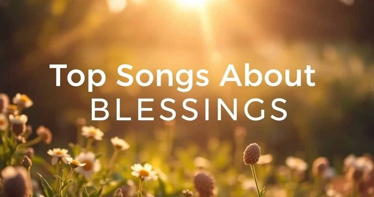 Title 2 Top Songs About Blessings (Lyrics & Analysis) after Alt 2 Top Songs About Blessings (Lyrics & Analysis) after